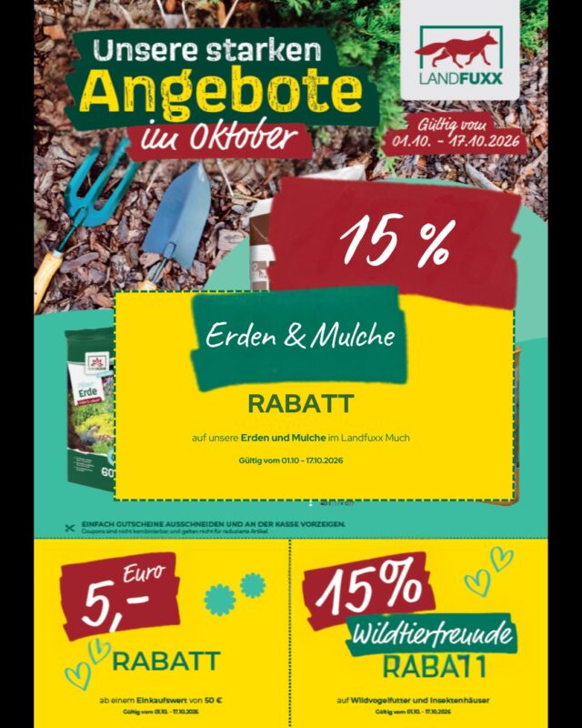 💰🦊 Sparfüxxe aufgepasst: Hier kommen unsere neuen Landfuxx Angebote im Oktober! 

Auch diesen Monat gibt es wieder tolle Monatsangebote und Rabatte auf ausgewiesene Produkte. Alle Aktionsartikel und Rabattcoupons findet ihr in unserer Beilage für beide Monatshälften ☺️

01. Oktober bis 17. Oktober:

In der ersten Monatshälfte spart ihr 15% auf unsere Erden und Mulche. Außerdem gibt es 5€ Rabatt ab einem Einkaufswert von 50€ und ihr bekommt mit unserem Coupon 15% Rabatt auf Wildvogelfutter und Insektenhäuser 🐦‍⬛🐝

19. Oktober bis 31. Oktober:

In der zweiten Monatshälfte spart ihr mit dem entsprechenden Coupon 10€ beim Kauf von drei Sack Hühnerfutter (25 kg) und erhaltet 15% Rabatt auf Pflegeprodukte für Hunde und Katzen. Außerdem haben wir ausgewähltes Hundefutter für euch reduziert 🐶

Schaut doch mal bei uns im Landfuxx Much vorbei und folgt uns gerne, wenn ihr keine Angebote verpassen wollt. 🧡

** Alle Rabatte gelten nur für die im Flyer gezeigten Produkte und nur im dort angegebenen Zeitraum. Coupons gelten nicht für reduzierte Artikel und sind nicht kombinierbar **